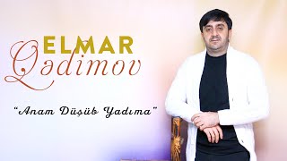 Elmar Qedimov Anam Dusub Yadima 2023 ( Music)