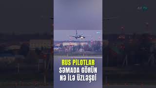 Rus Pilotlar Səmada Nə Gördülər? - Rusiyada Qəribə Hadisə