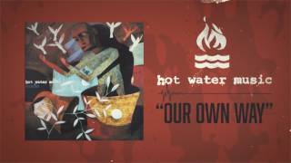 Watch Hot Water Music Our Own Way video