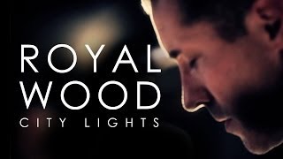 Watch Royal Wood City Lights video