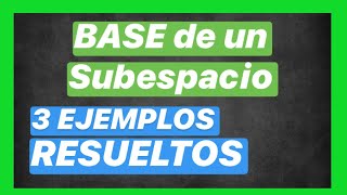 BASE de un subespacio vectorial 3 ejercicios RESUELTOS de Rn | SUBESPACIOS VECTORIALES