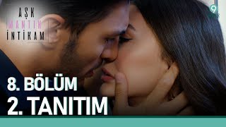 Aşk Mantık İntikam 8. Bölüm 2. Tanıtımı