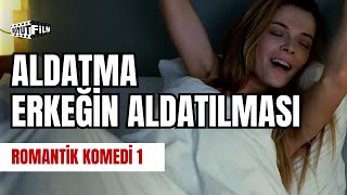 Aldatma Erkeğin Aldatılması  | Romantik Komedi 1: Aşk Tadında