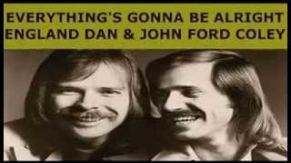 Watch England Dan  John Ford Coley Everythings Gonna Be Alright video