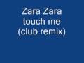 zara zara touch me - club remix