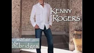Watch Kenny Rogers Water And Bridges video