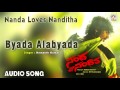 Nanda Loves Nanditha I "Byada Alabyada" Audio Song I Yogesh ,Nanditha I Akshaya Audio