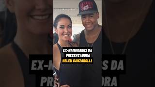Ex-Namorados Da Apresentadora Helen Ganzarolli