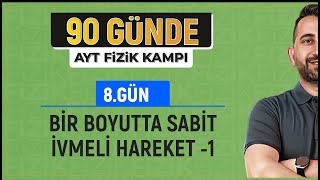 90 Günde AYT Fizik Kampı | 8.Gün 1. | Bir Boyutta Sabit İvmeli Hareket -1 | 2024