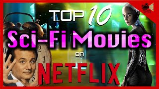 TOP 10 BEST SCI FI MOVIES ON NETFLIX NOW !!