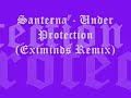 Santerna Under Protection Eximinds Remix