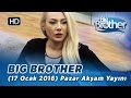 Big Brother Türkiye (17 Ocak 2016) Pazar Akşam Yayını - Bölüm 65 Big Brother Türkiye (17 Ocak 2016) Pazar Akşam Yayını - Bölüm 65
