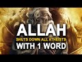 Allah Proves All Atheists Wrong with This 1 Word