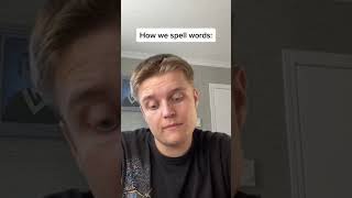 How We Spell Words