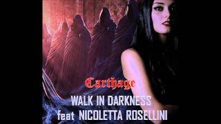 Walk In Darkness - Carthage (Feat. Nicolettarosellini)