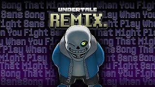 Song That Might Play When You Fight Sans - Undertale Remix