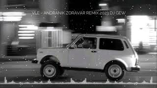 Vle Andranik Zoravar Remix 2023 Dj Gew #Erger2023 #Dorjar #Niva #Rabizerger #Erger