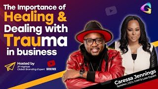 The Importance of Healing & Dealing with Trauma in Business