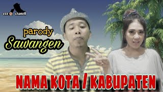 SAWANGEN PARODY-VIA VALEN-NAMA KOTA/KABUPATEN