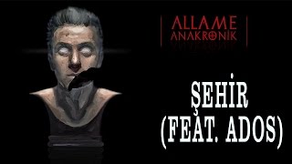Allame - Şehir (feat. Ados) ( Audio)