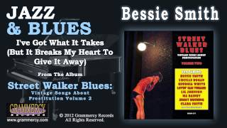 Watch Bessie Smith Ive Got What It Takes but It Breaks My Heart To Give It Away video