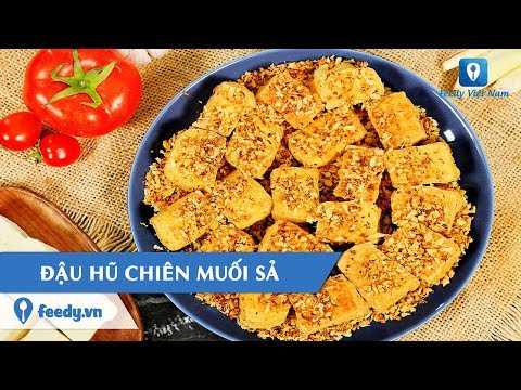 Hướng dẫn cách làm món ĐẬU HŨ CHIÊN MUỐI SẢ | Feedy TV