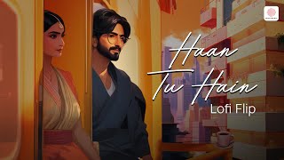 Haan Tu Hain | Lofi Flip |Jannat| Emraan Hashmi |Deepanshu Ruhela, Swattrex, Kk| Pritam