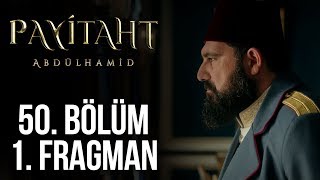 Payitaht Abdülhamid 50. Bölüm 1. Fragman
