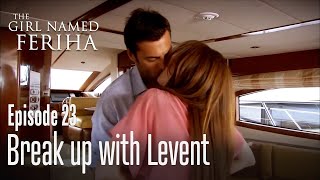 Sanem Cant Break Up With Levent - The Girl Named Feriha Episode 23