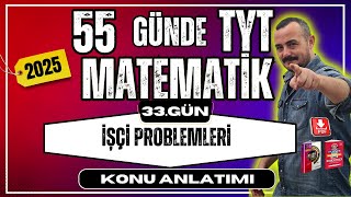 55 Günde Tyt Matematik Kampı 33. Gün İşçi Problemleri Konu Anlatımı 2025