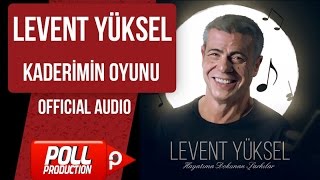 Levent Yüksel - Kaderimin Oyunu - Official Audio