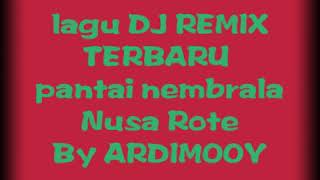 Dj Remix Terbaru Pantai Nembrala Nusa Rote 2020 By Ardimooy