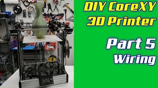 DIY CoreXY 3D Printer | LayerFused X301 Part 5 - Printer Wiring