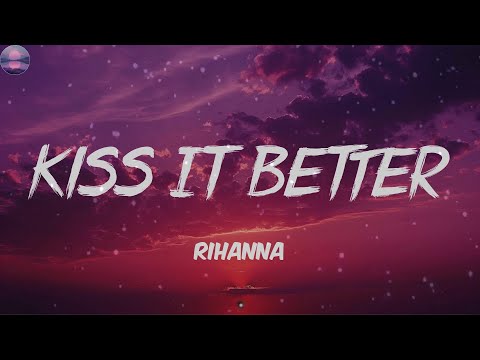 Rihanna-Kiss It Better (Lyrics)