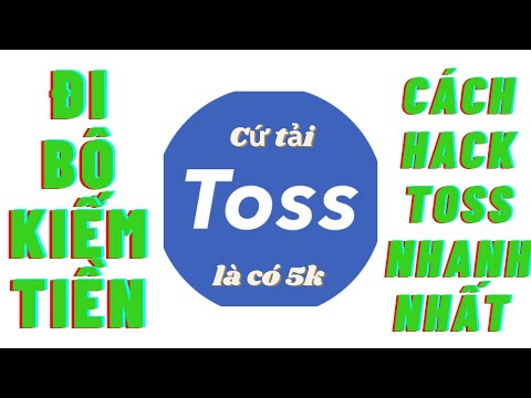 Toss là gì, Cách kiếm tiền với Toss, App đi bộ kiếm tiền, Cách hack toss ứng dụng đi bộ kiếm thẻ cào