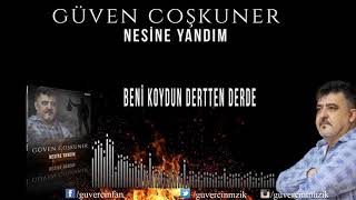 Güven Coşkuner Beni Koydun Dertten Derde Offical Audio