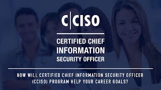 How Will Certified Chief Information Security Officer Cciso Program Help Your Career Goals?