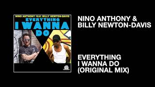 Nino Anthony & Billy Newton-Davis / Everything I Wanna Do (Original Mix)