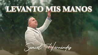 Watch Samuel Hernandez Levanto Mis Manos video