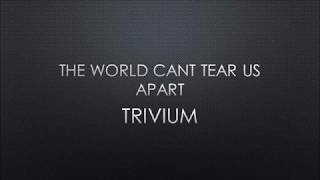 Watch Trivium This World Cant Tear Us Apart video
