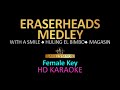 ERASERHEADS MEDLEY - FEMALE KEY KARAOKE Vol.1 (with a smile, Huling El Bimbo, Magasin)