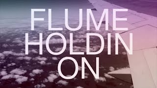 Flume - Holdin On