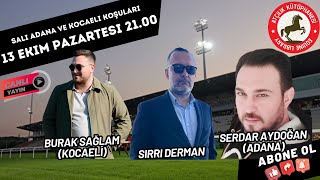 14 Ekim Salı Adana Ve Kocaeli̇ Koşu Yorumları Serdar Aydoğan, Burak Sağlam
