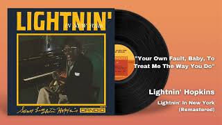 Watch Lightnin Hopkins Your Own Fault Baby To Treat Me The Way You Do video