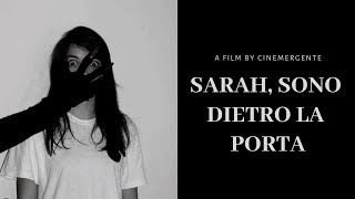 SARAH, SONO DIETRO LA PORTA - Short Horror Film