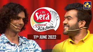 CBL Sera 'Smart Kitchen' || Episode 31 ||  11th June 2022