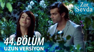 Zor Sevda 44.Bölüm - Uzun Versiyon