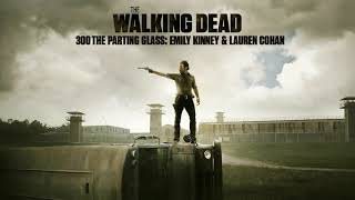 300 - The Parting Glass: Emily Kinney & Lauren Cohan