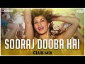 Sooraj Dooba Hai | Club Mix | Roy | Arijit Singh | Aditi Singh Sharma | DJ Ravish & DJ Chico