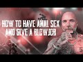 HOW TO HAVE ANAL SEX AND GIVE A BLOWJOB